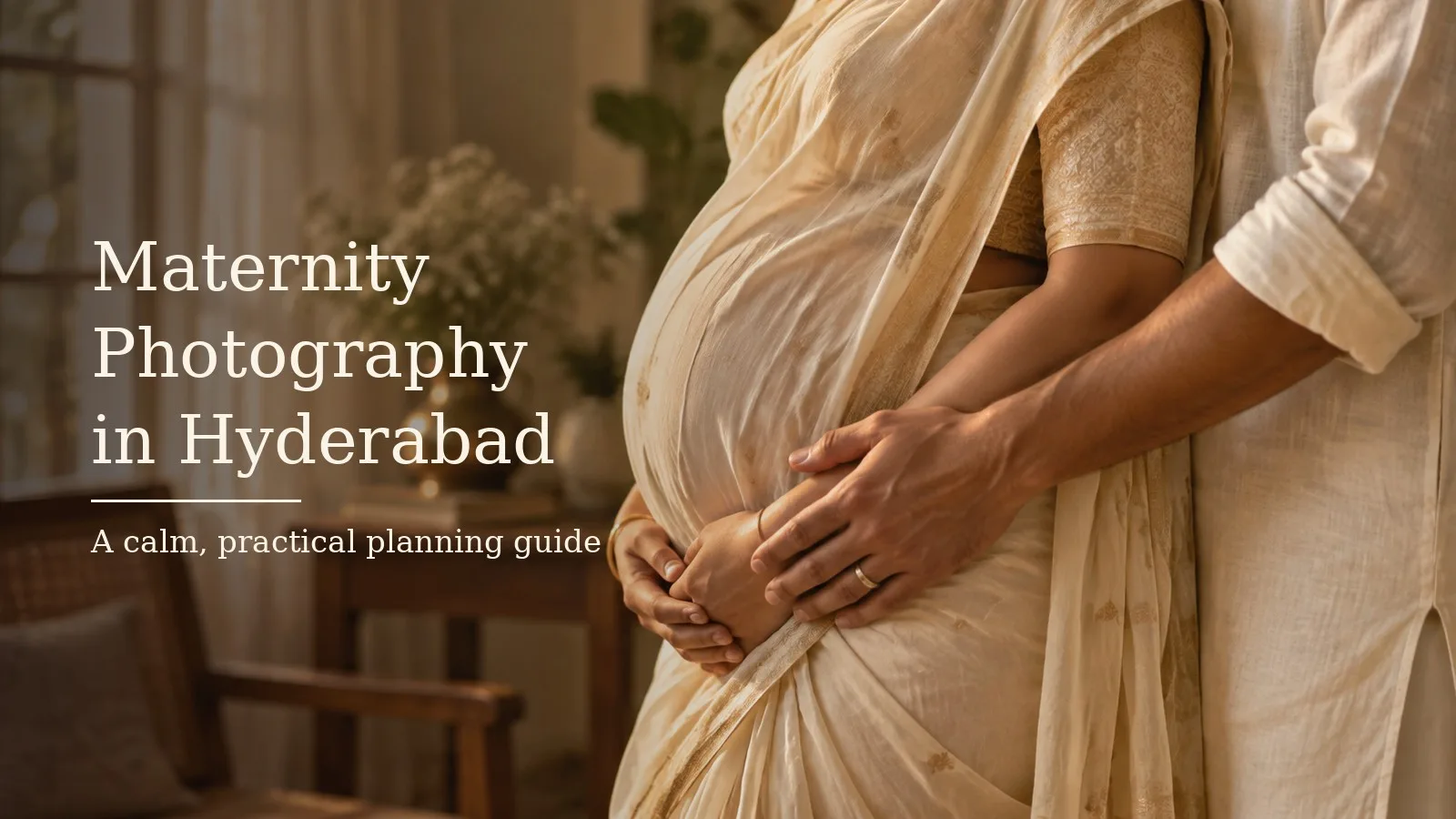 Maternity Photography in Hyderabad: A Calm, Practical Planning Guide